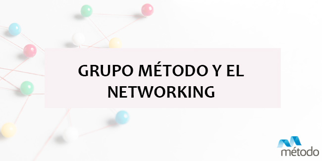 Grupo Método y el Networking