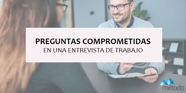 Diez preguntas comprometidas en una entrevista de trabajo