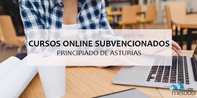 Cursos online subvencionados en Asturias. ¡Nueva convocatoria!