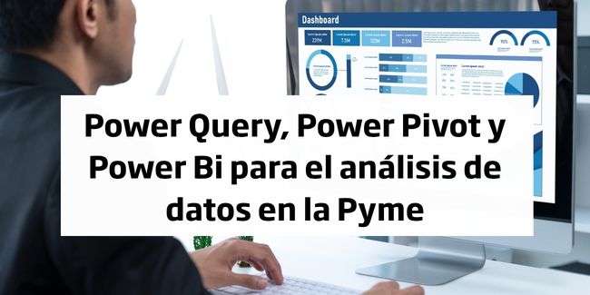 Cómo mejorar la toma de decisiones en tu pyme con Power BI, Power Query y Power Pivot (curso gratis)