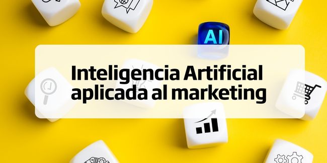 Inteligencia Artificial aplicada al marketing: cómo está transformando la forma de crear, vender y conectar con los clientes