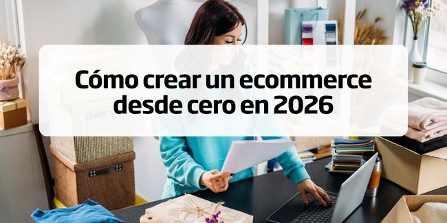 Cómo crear un ecommerce desde cero en 2026