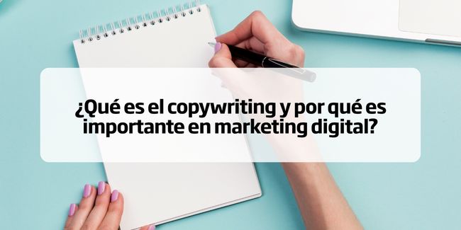 ¿Qué es el copywriting y por qué es importante en marketing digital?